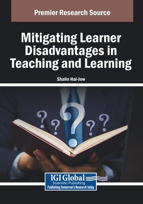 Mitigating Learner Disadvantages in Teaching and Learning by Hai-Jew, Shalin