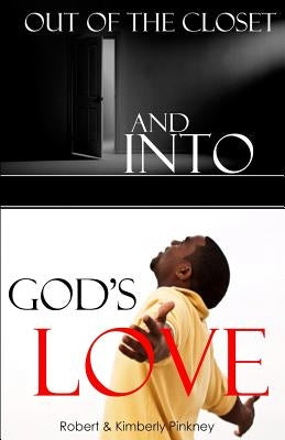 Out of the Closet and Into God's Love by Pinkney, Kimberly