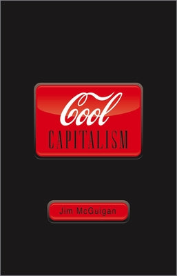 Cool Capitalism by McGuigan, Jim