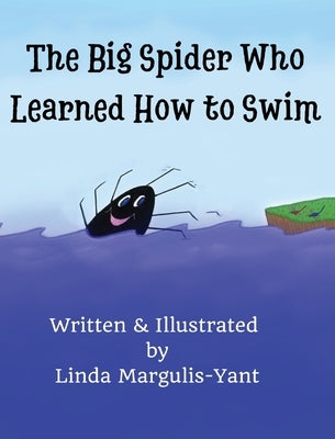 The Big Spider Who Learned How to Swim by Margulis-Yant, Linda