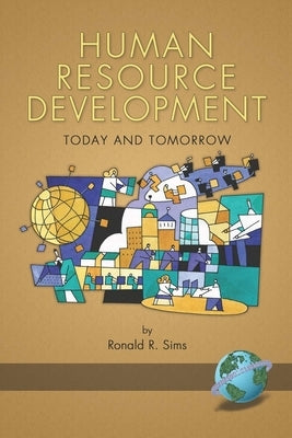 Human Resource Development: Today and Tomorrow (Hc) by Sims, Ronald R.