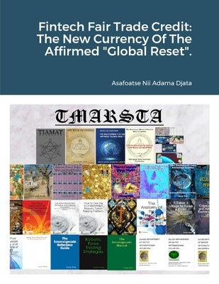 Fintech Fair Trade Credit: The New Currency Of The Affirmed "Global Reset". by Adama Djata, Asafoatse Nii