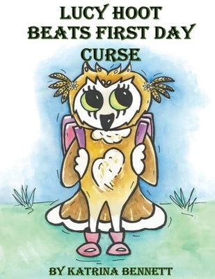 Lucy Hoot beats first day curse. by Bennett, Katrina Pearl