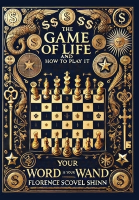 The Game of Life and How to Play It & Your Word Is Your Wand (Collector's Edition) (Laminated Hardback with Jacket) by Florence, Shinn Scovel
