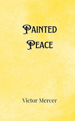 Painted Peace by Mercer, Victor