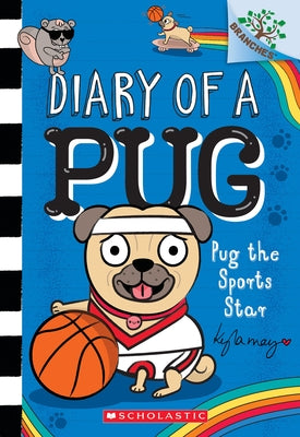 Pug the Sports Star: A Branches Book (Diary of a Pug #11) by May, Kyla