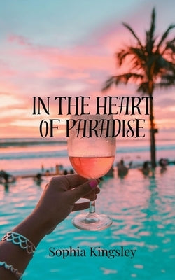 In the Heart of Paradise by Kingsley, Sophia