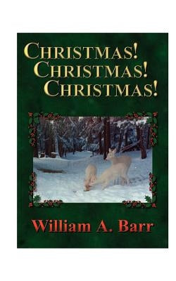 Christmas, Christmas, Christmas: A Trilogy of Christmas, the Season of Joy and Generosity; Christmastide, the Fortnight of History and Traditions; Chr by Barr, William a.