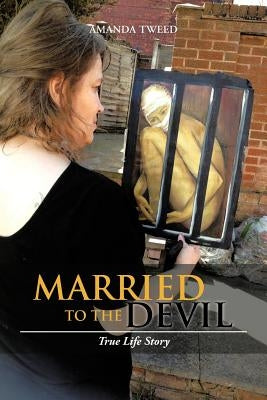 Married to the Devil: True Life Story by Tweed, Amanda