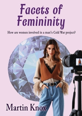 Facets of Femininity by Knox, Martin