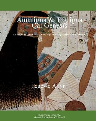 Amarigna & Tigrigna Qal Genesis: An Egyptian Queen Visits Port Yafo and Rebuilds the Fortress by Allyn, Legesse