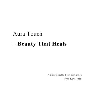 Aura Touch - Beauty That Heals by Kovalchuk, Iryna