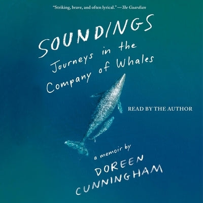 Soundings: Journeys in the Company of Whales: A Memoir by Cunningham, Doreen