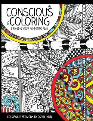 Conscious Coloring: Bringing Your Mind into Play by Lynn, Cathy