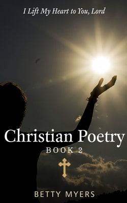Christian Poetry, Book 2 by Myers, Betty