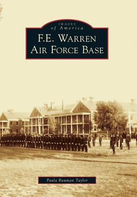 F.E. Warren Air Force Base by Bauman Taylor, Paula