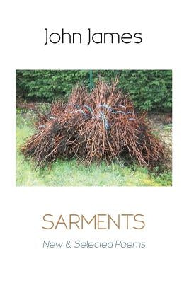 Sarments: New and Selected Poems by James, John