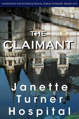 The Claimant by Hospital, Janette Turner