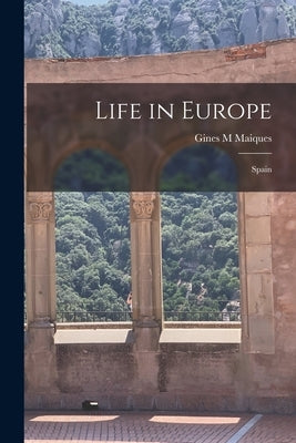 Life in Europe: Spain by Maiques, Gines M.