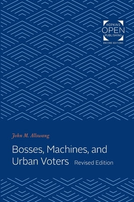 Bosses, Machines, and Urban Voters by Allswang, John M.