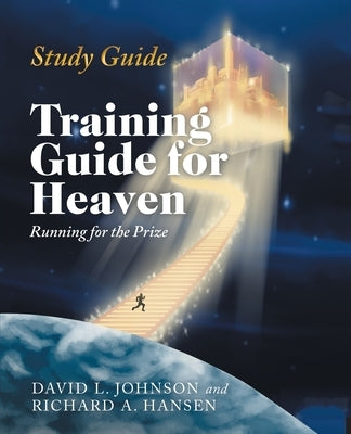 Training Guide for Heaven: Running for the Prize Study Guide by Johnson, David L.