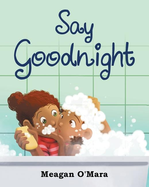 Say Goodnight by O'Mara, Meagan