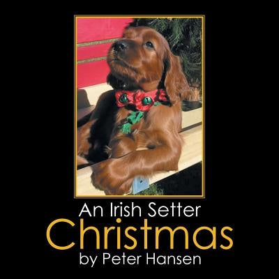 An Irish Setter Christmas by Hansen, Peter