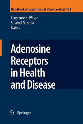 Adenosine Receptors in Health and Disease by Wilson, Constance N.