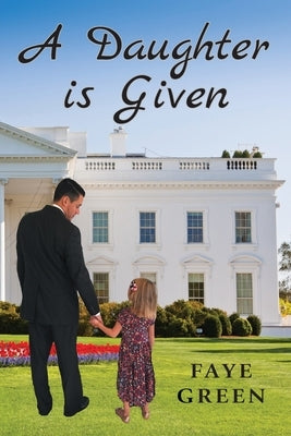 A Daughter Is Given by Green, Faye