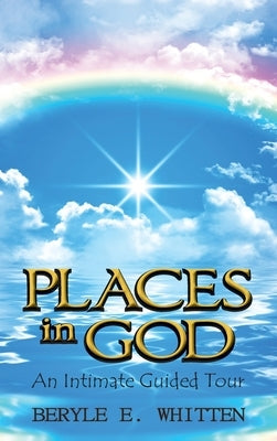 Places In God: An Intimate Guided Tour by Whitten, Beryle E.