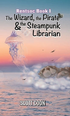 Rentsoc Book 1: The Wizard, The Pirate, and The Steampunk Librarian by Coon, Scott