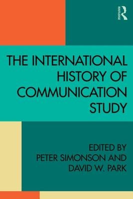 The International History of Communication Study by Simonson, Peter