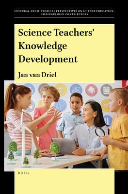 Science Teachers' Knowledge Development by Van Driel, Jan H.