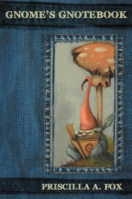 Gnome's Gnotebook by Fox, Priscilla A.