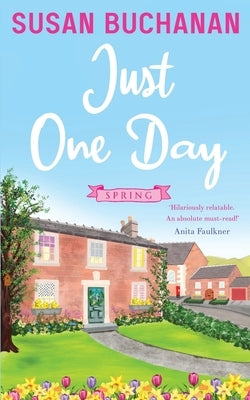 Just One Day: Spring by Buchanan, Susan