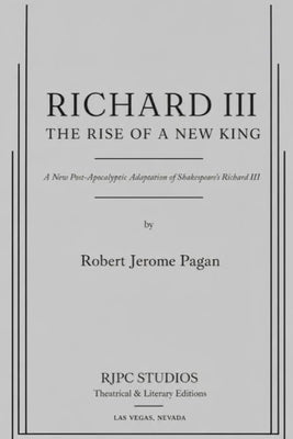 Richard III: The Rise of a New King: A Play by Pagan, Robert Jerome