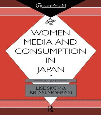 Women, Media & Consumption in Japan by Moeran, Brian
