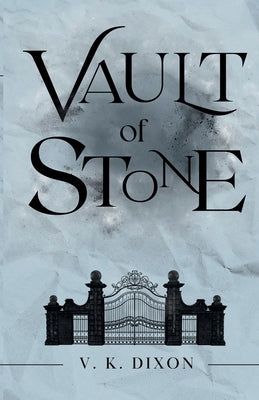 Vault of Stone by Dixon, V. K.