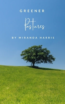 Greener Pastures by Harris, Miranda