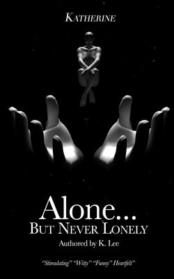 Alone...But Never Lonely: Katherine by Lee, K.