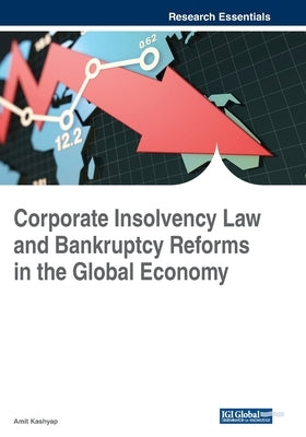 Corporate Insolvency Law and Bankruptcy Reforms in the Global Economy by Kashyap, Amit
