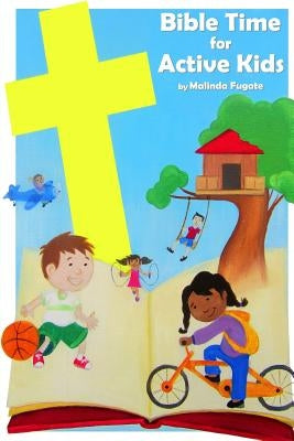 Bible Time for Active Kids by Fugate, Malinda