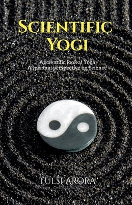 Scientific Yogi by Tulsi Arora