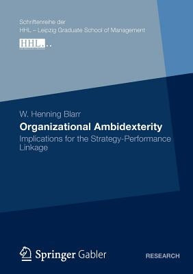 Organizational Ambidexterity: Implications for the Strategy-Performance Linkage by Blarr, W. Henning