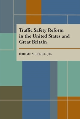 Traffic Safety Reform in the United States and Great Britain by Legge, Jerome S.