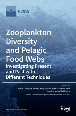 Zooplankton Diversity and Pelagic Food Webs: Investigating Present and Past with Different Techniques by Manca, Marina