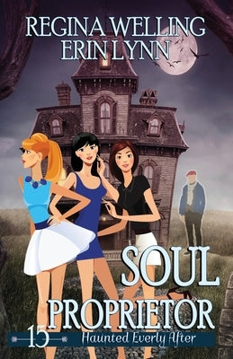 Soul Proprietor: A Cozy Mystery with a Ghostly Twist by Welling, Regina