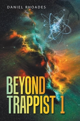 Beyond Trappist 1 by Rhoades, Daniel
