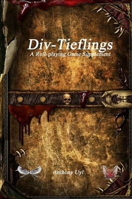 Div-Tieflings A Roleplaying Game Supplement by Uyl, Anthony