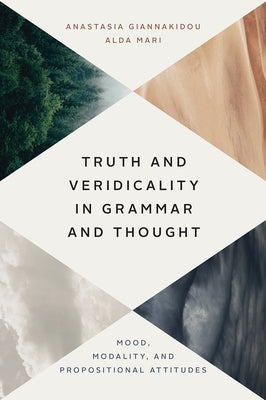 Truth and Veridicality in Grammar and Thought: Mood, Modality, and Propositional Attitudes by Giannakidou, Anastasia